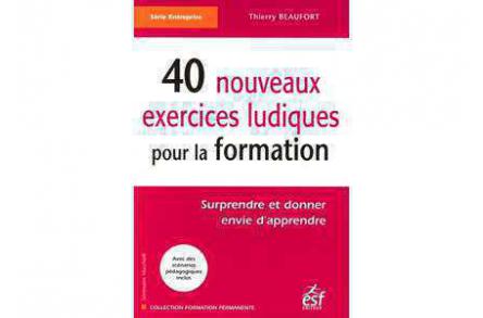 40 nouveaux exercices ludiques pour la formation